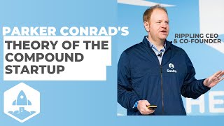 Rippling CEO Parker Conrad's Theory of the Compound Startup: Disrupting How We Think About Software