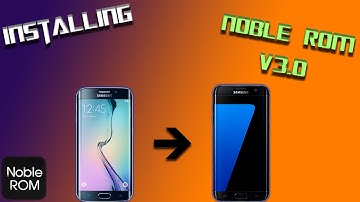 Installing Noble Experience ROM V3.0 on Galaxy S6 Edge SM-G925F