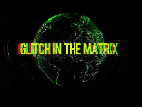 Glitch In The Matrix Trailer Version