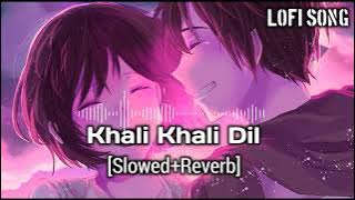Khali Khali Dil Ko [Slowed Reverb] Hindi Lofi  Song || #subscribe #song||🥰🥰🥰😍😍😍