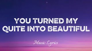 You Turned My Quiet Into Beautiful Emotional Love Song Lyrics Video