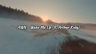 AWN wake me up ft arthur kody latest 2020