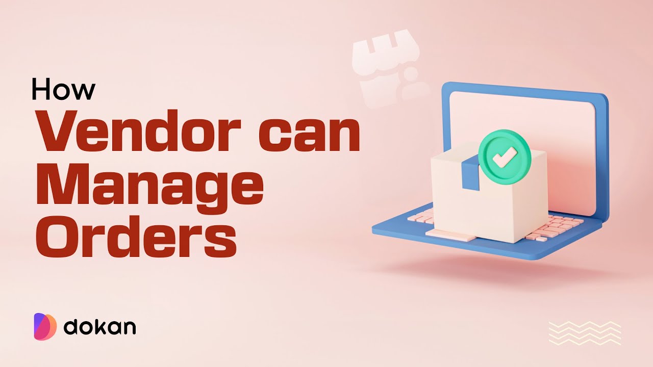 How to Manage Orders in Dokan Cloud Marketplace | Step-by-Step Vendor ...