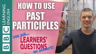❓How to use past participles - Improve your English with Learners' Questions
