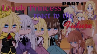 Lovely Princess React To The Future || 1/? || Read Description For Au ||