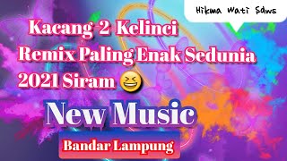 🔴Kacang 2 Kelinci ll Remix Paling Enak Sedunia 2021 Siram