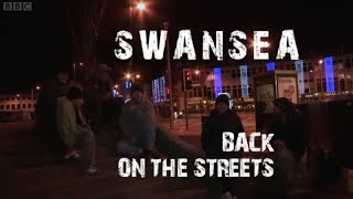 Swansea Back on the Streets Episode 3