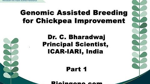 Bioingene.com Webinar on Genomic Assisted Breeding for Chickpea Improvement [Part 1 of 4]