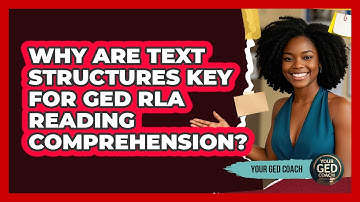 Why Are Text Structures Key For GED RLA Reading Comprehension? - Your GED Coach