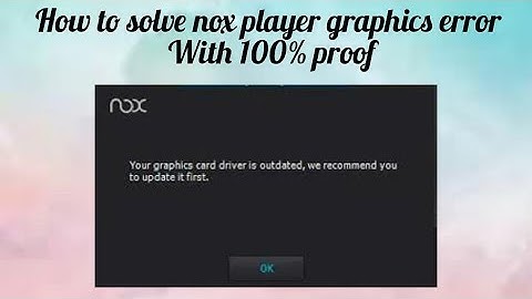 how to solve nox player graphic card outdated problem 100% proof
