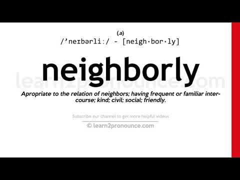 Pronunciation of Neighborly | Definition of Neighborly