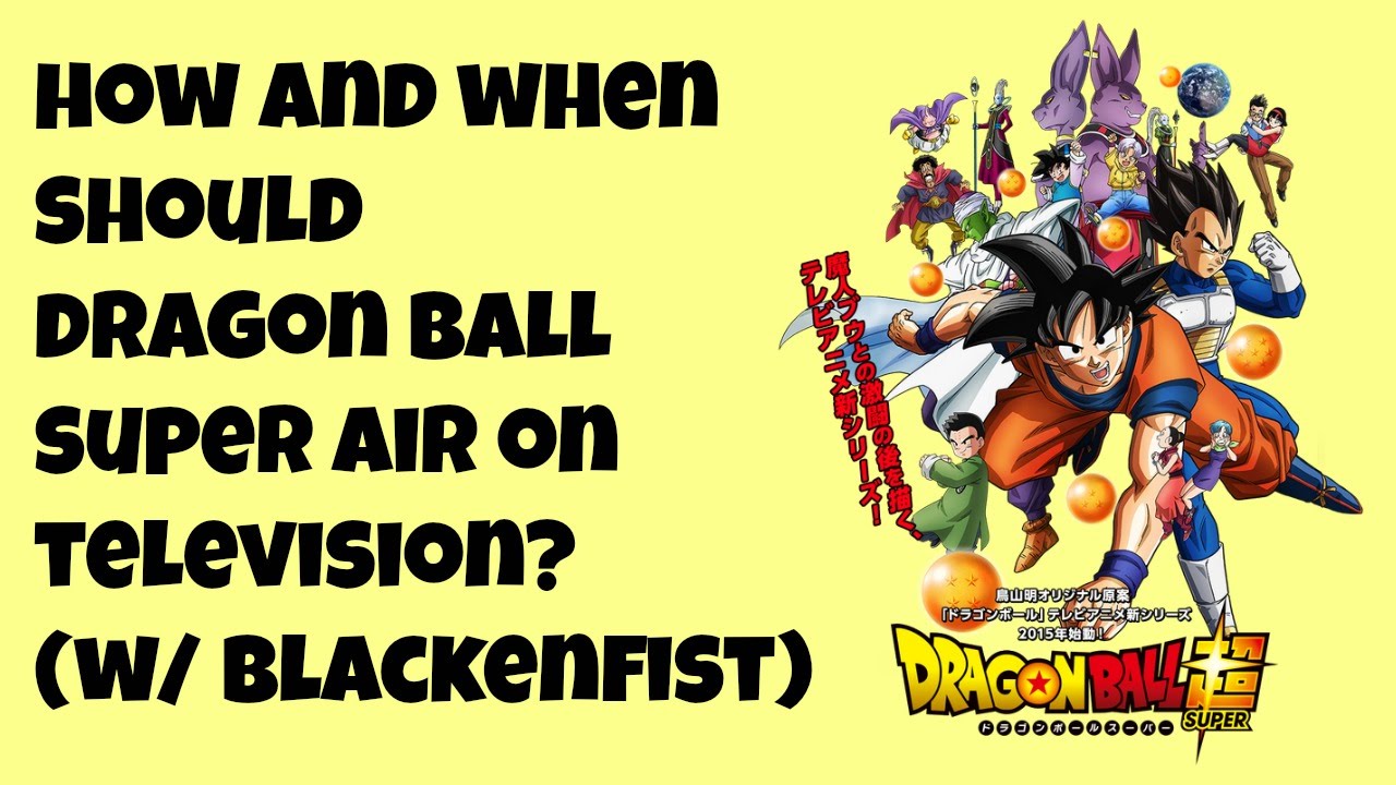 Dragon Ball Super English Dub: When and where will it air? (w/ Blackenfist)