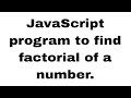 JavaScript Program to Find Factorial of a Number | Easy Coding Tutorial