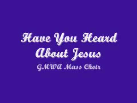 GMWA Mass Choir - Have You Heard About Jesus