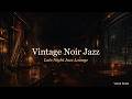 Vintage Noir Jazz Lounge 🎷 Smooth Late Night Jazz & Speakeasy Bar Ambience for Relax & Unwind