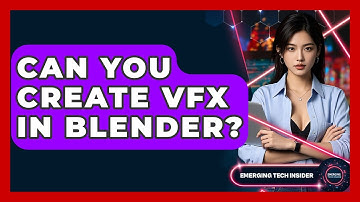 Can You Create VFX In Blender? - Emerging Tech Insider