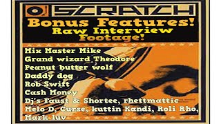 Scratch (2001) Documentary Bonus features: Extended interviews. Mix Master Mike, Faust & Shortee +