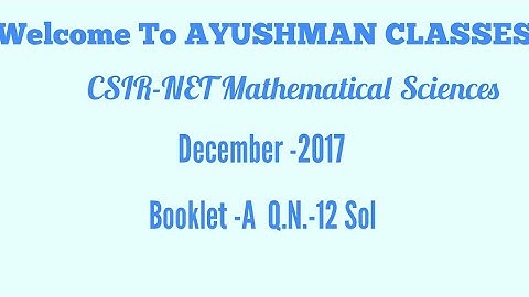 Solution of CSIR-NET Dec-2017 Mathematical Science Q.N-12(Booklet A) By Amitabh Sir