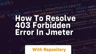 how to resolve 403 forbidden error in jmeter