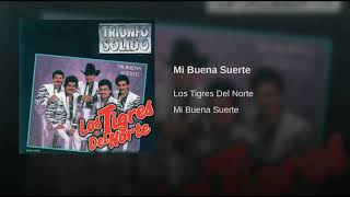 Los Tigres del norte- Mi buena suerte