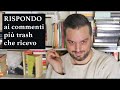 Rispondo ai commenti pi trash che ricevo