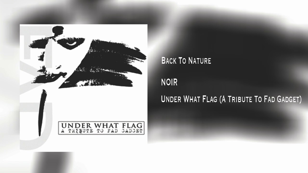 NOIR Back to Nature (Fad Gadget Cover) YouTube NOIR Back to Nature (Fad Gadget Cover) YouTube