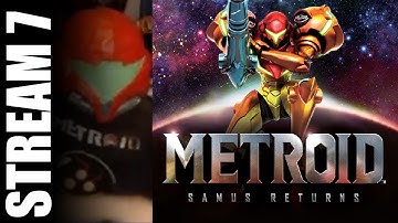 Part 7 | Metroid: Samus Returns (3DS)