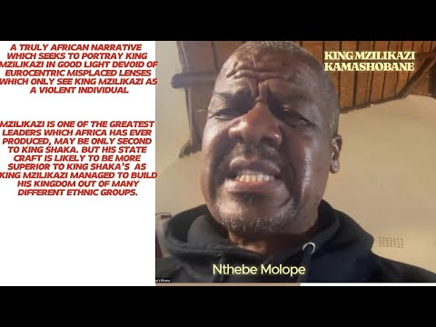 Nthebe Molope Engages Ndebeles On The History Of King Mzilikazi