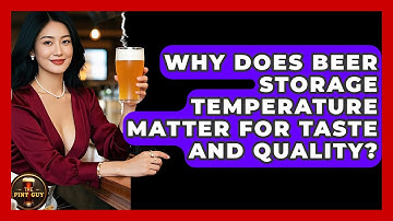 Why Does Beer Storage Temperature Matter for Taste and Quality? | The Pint Guy