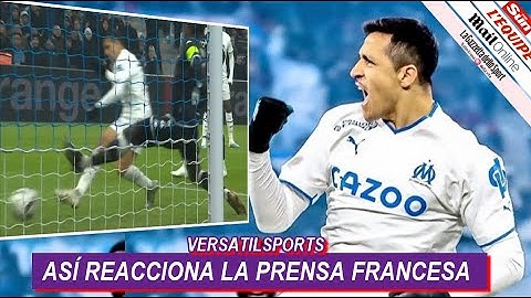 ASI REACCIONA PRENSA FRANCESA a GOL de ALEXIS SANCHEZ OLYMPIQUE MARSELLA vs MONACO