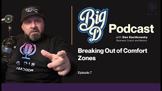 Big D Podcast Ep. 7 | Breaking Out of Comfort Zones