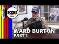 The Scene Vault Podcast -- Ward Burton Part 1