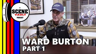 The Scene Vault Podcast -- Ward Burton Part 1
