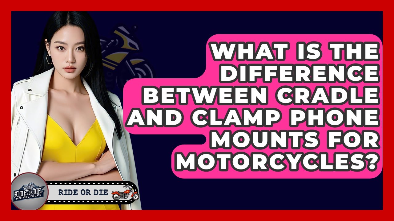 What Is The Difference Between Cradle And Clamp Phone Mounts For Motorcycles?