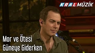 Kral Pop Akustik - mor ve ötesi - Güneye Giderken chords