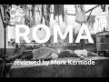 Roma reviewed by Mark Kermode