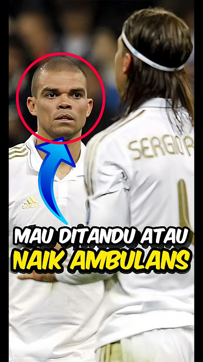 Pepe dan Ramos adalah Orang Gila yang Sesungguhnya