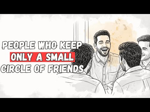 If You Only Keep A Small Circle Of Friends, You Probably Have These 5 Things