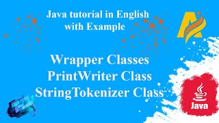 Java Tutorial | Wrapper Classes | PrintWriter Class | StringTokenizer Class