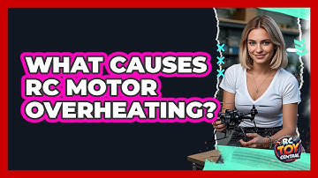 What Causes RC Motor Overheating? - RC Toy Central