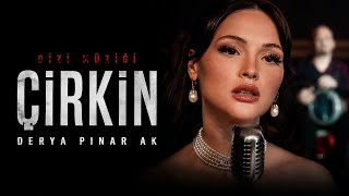 Çi̇rki̇n Dizi Müziği Derya Pınar Ak Yeni Sezon