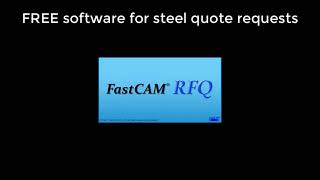FastCAM® RFQ™: Free software for steel quote requests.