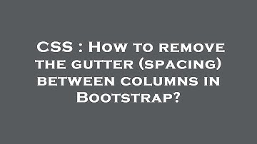 CSS : How to remove the gutter (spacing) between columns in Bootstrap?