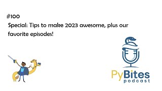 Special podcast #100: Developer + Mindset Tips for 2023 (and our favorite shows)