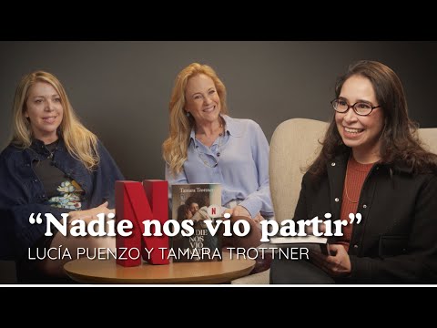 Entrevista Tamara Trottner Y Lucía Puenzo Nadie Nos Vio Partir 