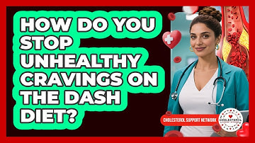 How Do You Stop Unhealthy Cravings On The DASH Diet? - Cholesterol Support Network