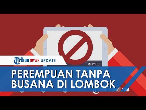 Viral Video Perempuan Tanpa Busana di Lombok, Satu Terduga Pelaku Penyebar Masih di Bawah Umur