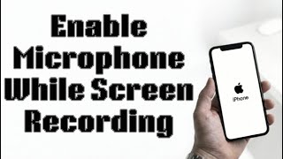 How to Turn on Microphone While Screen Recording on iPhone (2026 Guide)