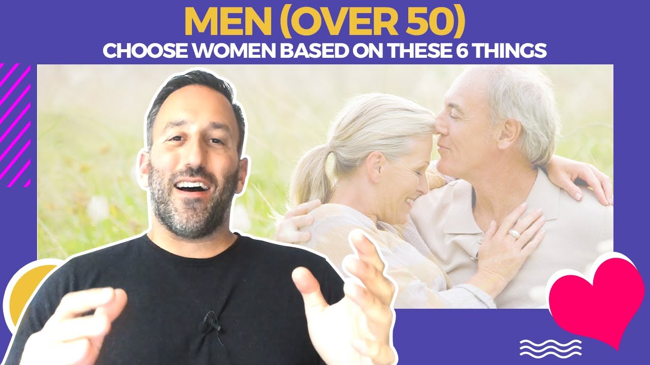 Men Over 50 Choose Women Based on These 6 Things