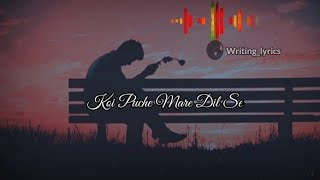 Koi puche mare dil se kise ye jahar piya @writing lyrics 2.0